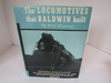 THE LOCOMOTIVES THAT BALDWIN BUILT HC BOOK W/DJ BY FRED WESTING BONANZA  LotD