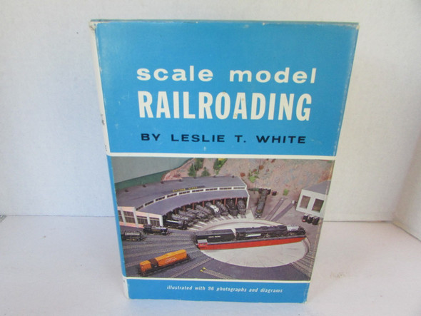 Scale Model Railroading by Leslie White 1964 Hardcover w/DJ Trains W3
