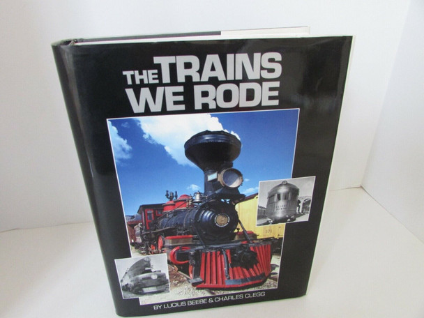 THE TRAINS WE RODE BEEBE & CLEGG 1993  975+ PAGES HARDCOVER RAILROADS- SH