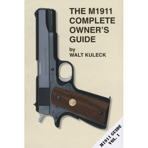 M1911 COMPLETE OWNER'S GUIDE