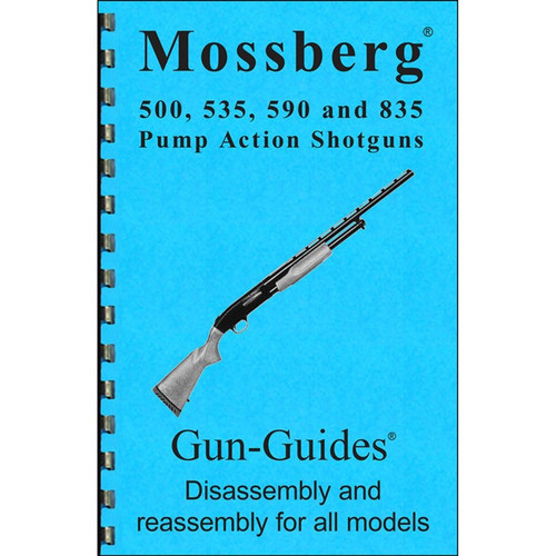 ASSEMBLY-DISASSEMBLY GUIDE FOR MOSSBERG 500, 535, 590, 835