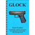 ASSEMBLY AND DISASSEMBLY GUIDE FOR THE GLOCK GEN 1 - 5