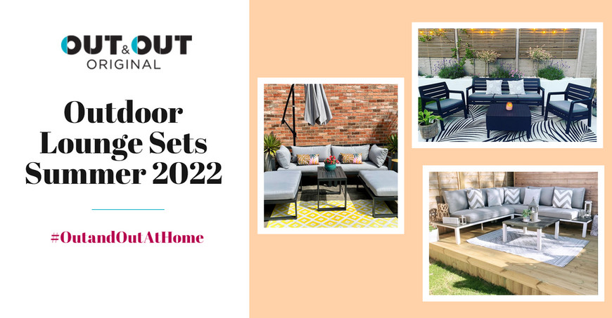 ​#OutandOutAtHome - Outdoor Lounge Sets - Summer 2022