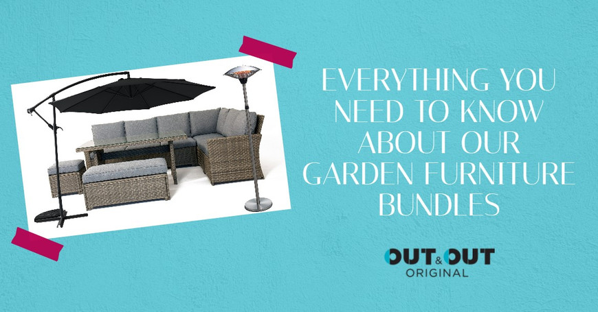 ​Everything you need to know about our garden furniture bundles