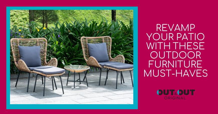 Revamp your patio with these outdoor furniture must-haves - Out & Out ...