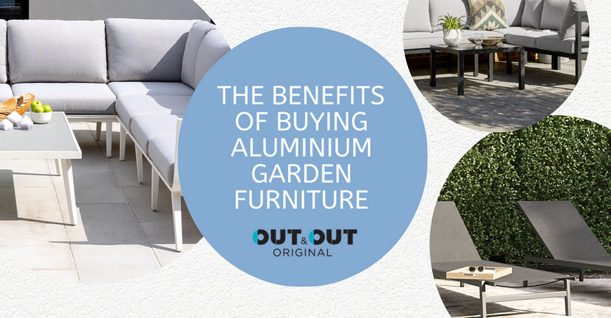 ​The benefits of buying aluminium garden furniture