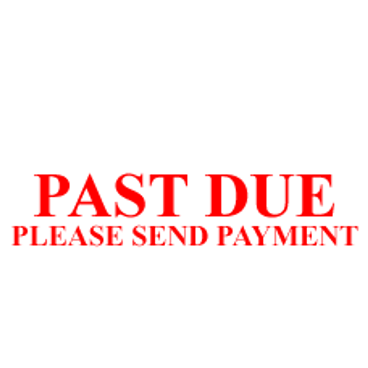 PAST DUE PLEASE SEND PAYMENT Rubber Stamp for office use self-inking