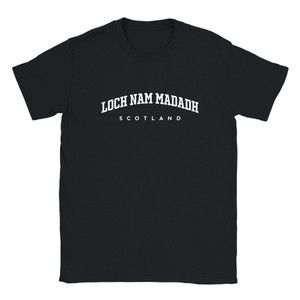 Loch nam Madadh T Shirt which features white text centered on the chest which says the Village name Loch nam Madadh in varsity style arched writing with Scotland printed underneath.