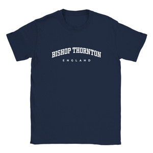 Bishop Thornton T Shirt which features white text centered on the chest which says the Village name Bishop Thornton in varsity style arched writing with England printed underneath.