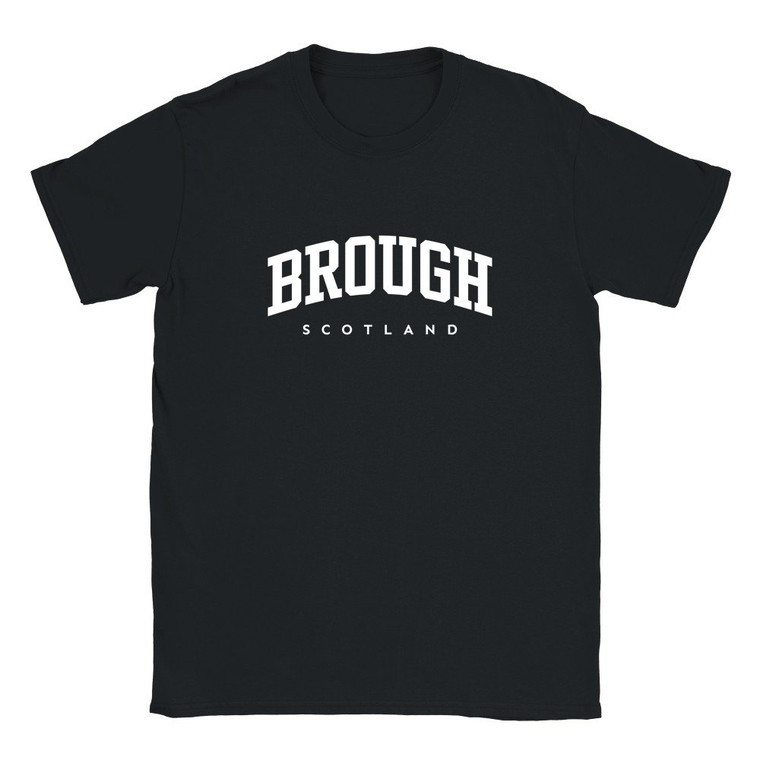 Brough T Shirt which features white text centered on the chest which says the Village name Brough in varsity style arched writing with Scotland printed underneath.