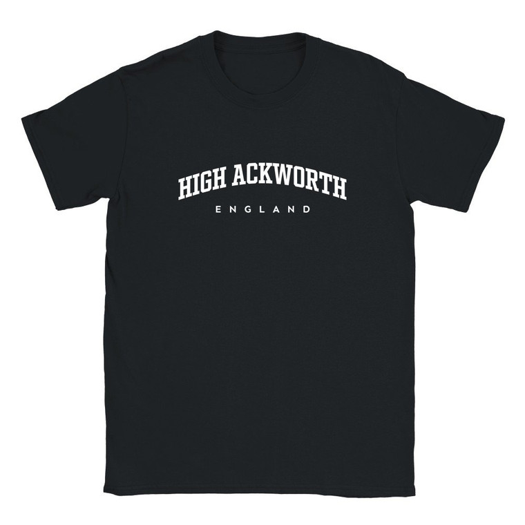 High Ackworth T Shirt which features white text centered on the chest which says the Village name High Ackworth in varsity style arched writing with England printed underneath.