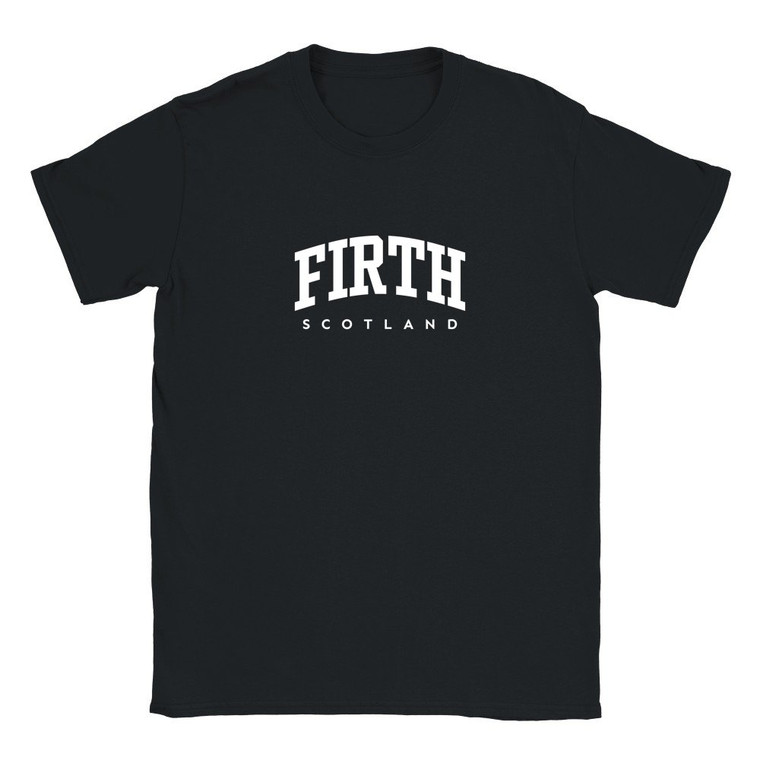 Firth T Shirt which features white text centered on the chest which says the Village name Firth in varsity style arched writing with Scotland printed underneath.