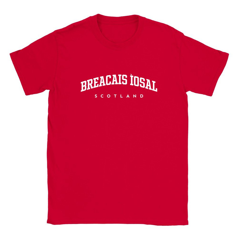 Breacais Ìosal T Shirt which features white text centered on the chest which says the Village name Breacais Ìosal in varsity style arched writing with Scotland printed underneath.