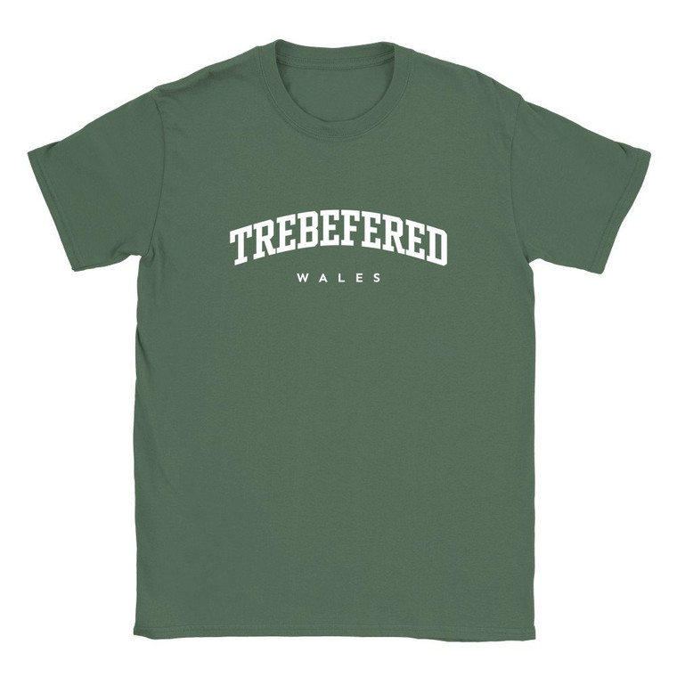 Trebefered T Shirt which features white text centered on the chest which says the Village name Trebefered in varsity style arched writing with Wales printed underneath.