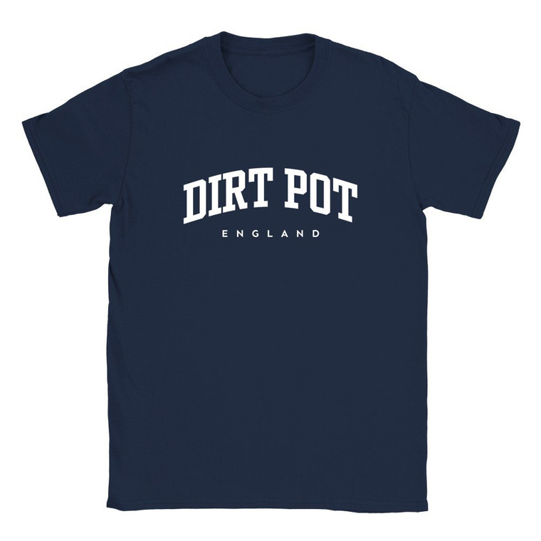 Dirt Pot T Shirt which features white text centered on the chest which says the Village name Dirt Pot in varsity style arched writing with England printed underneath.