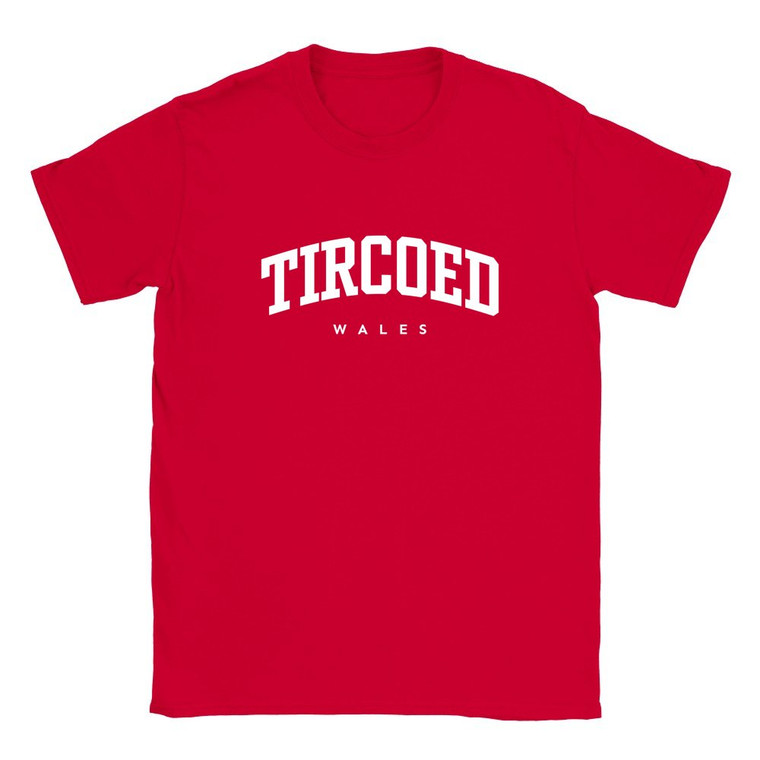 Tircoed T Shirt which features white text centered on the chest which says the Village name Tircoed in varsity style arched writing with Wales printed underneath.