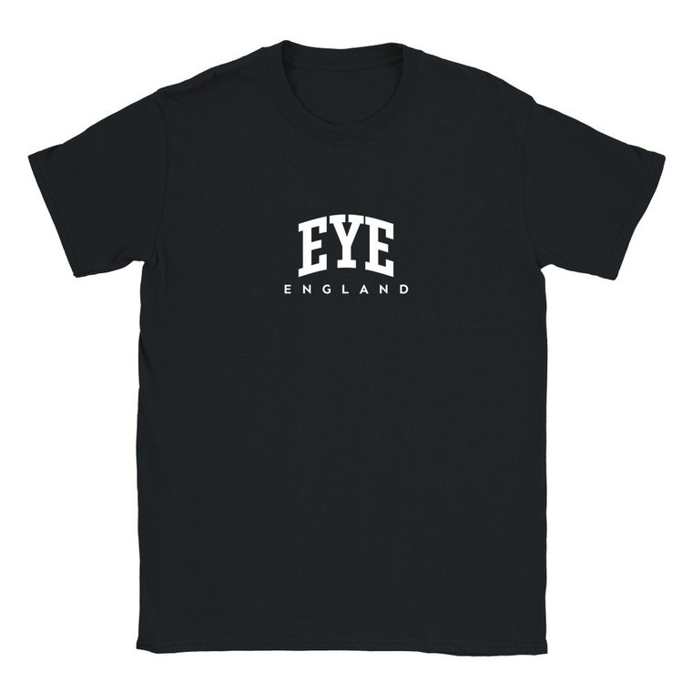 Eye T Shirt which features white text centered on the chest which says the Village name Eye in varsity style arched writing with England printed underneath.