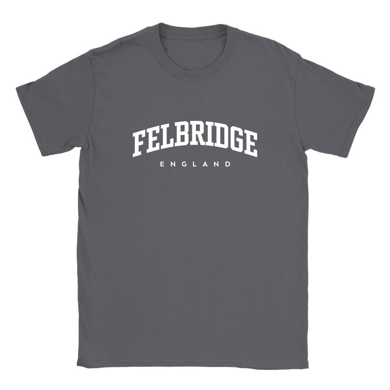 Felbridge T Shirt which features white text centered on the chest which says the Village name Felbridge in varsity style arched writing with England printed underneath.