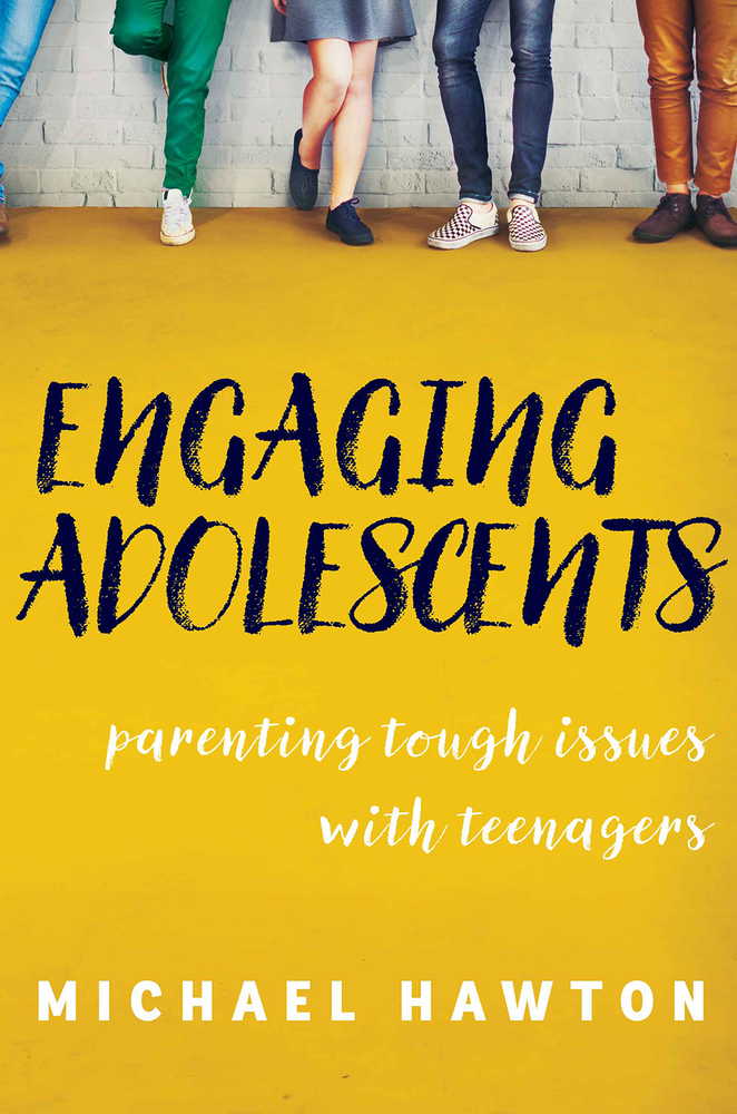 Engaging Adolescents: Parenting Tough Issues with Teenagers By Michael Hawton 