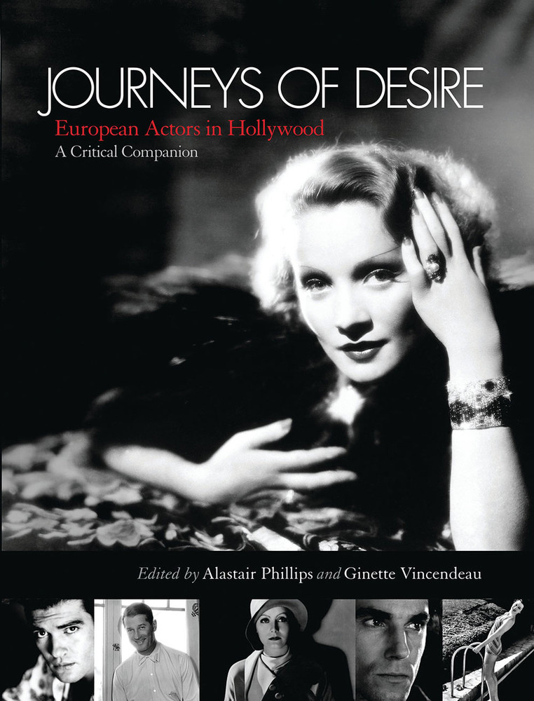 Journeys of Desire: European Actors in Hollywood - A Critical Companion