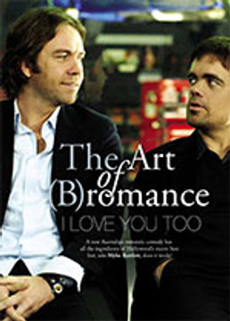 The Art of (B)romance: <i>I Love You Too</i>