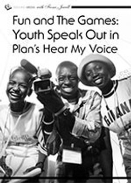 Fun and the Games: Youth Speak Out in Plan? <i>Hear My Voice</i>
