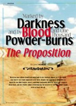 Marked by Darkness and By Blood and One Thousand Powder-Burns: The Proposition