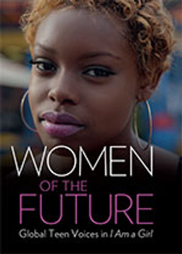 Women of the Future: Global Teen Voices in <em>I Am a Girl</em>