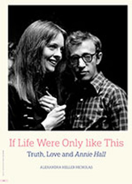 If Life Were Only Like This: Truth, Love and <em>Annie Hall</em>