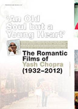 An Old Soul but a Young Heart: The Romantic Films of Yash Chopra (1932?012)