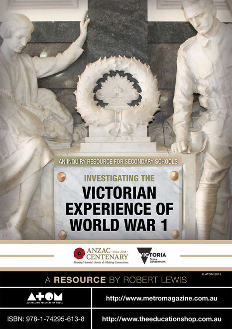 Investigating the Victorian Experience of World War 1 - An Inquiry Resource for Secondary Schools