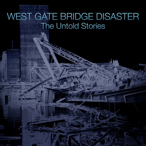 West Gate Bridge Disaster: The Untold Stories (1-Year Rental)