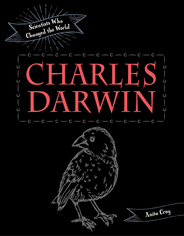 Scientists Who Changed the World: Charles Darwin
