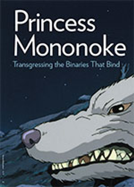 <em>Princess Mononoke</em>: Transgressing the Binaries That Bind