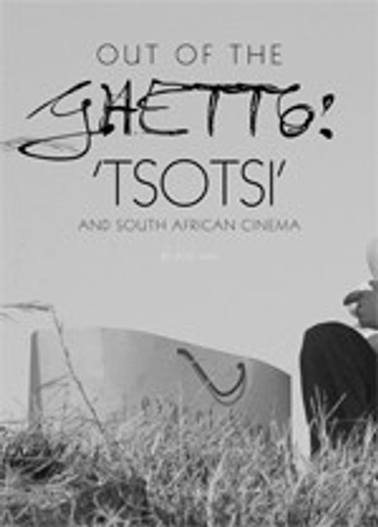 Out of the Ghetto: <i>Tsotsi</i> and South African Cinema