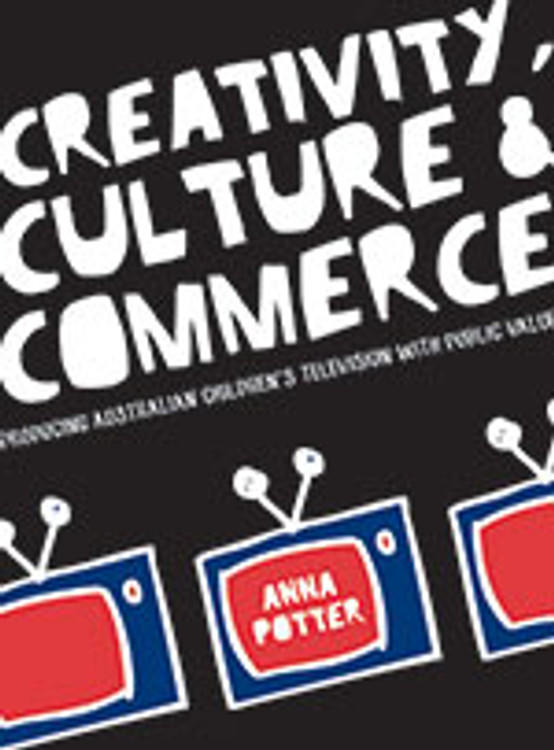 Creativity, Culture & Commerce: Producing Australian Children's Television with Public Value