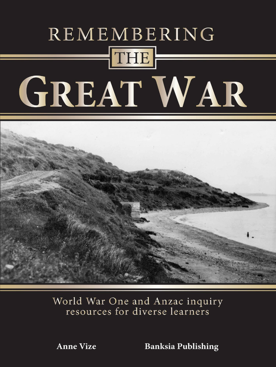 Remembering the Great War: World War One and Anzac Inquiry Resources for Diverse Learners
