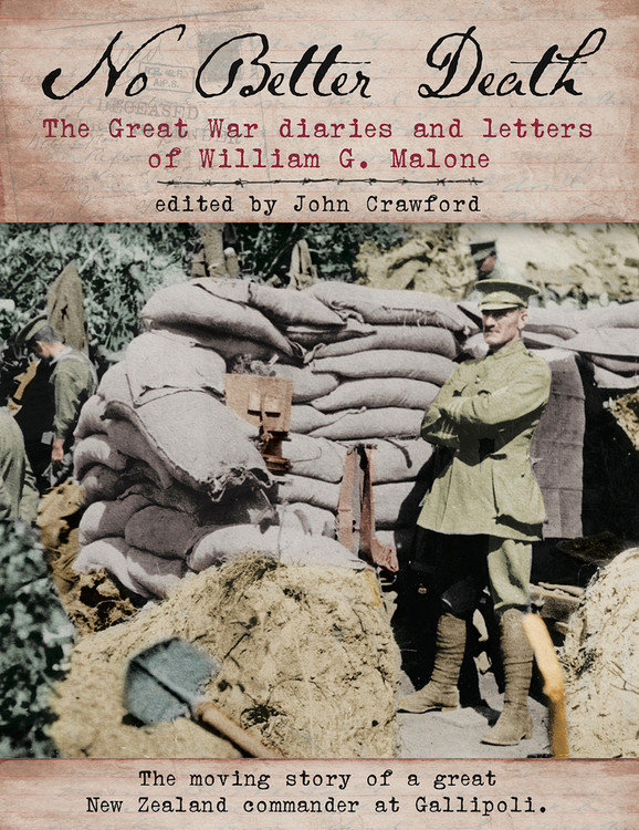 No Better Death: The Great War Diaries and Letters of William G Malone