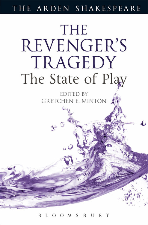 Arden Shakespeare, The: The Revenger's Tragedy: The State of Play