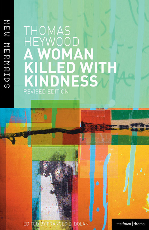 Thomas Heywood: A Woman Killed with Kindness - Revised Edition