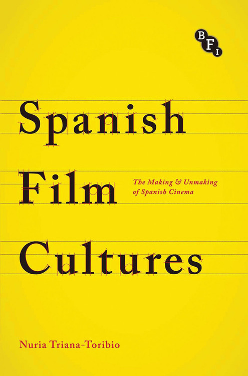 Spanish Film Cultures: The Making & Unmaking of Spanish Cinema