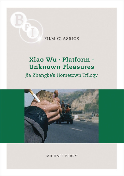 Xiao Wu, Platforms, Unknown Pleasures: Jia Zhangke's Hometown Trilogy