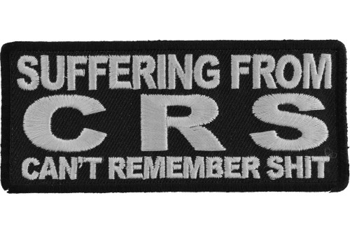 Suffering From CRS Can't Remember Shit Patch