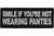 Smile If You're Not Wearing Panties Patch Smile If You're Not Wearing Panties Patch