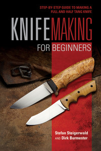 Knife Making for Beginners Knife Making for Beginners