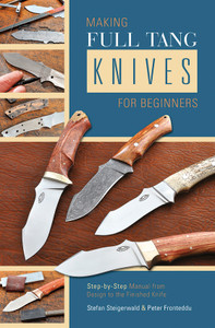 Making Full Tang Knives Making Full Tang Knives