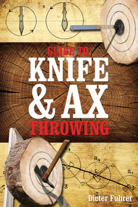 Guide to Knife/Axe Throwing Guide to Knife/Axe Throwing