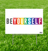 LGBT Be Yourself Yard Sign.