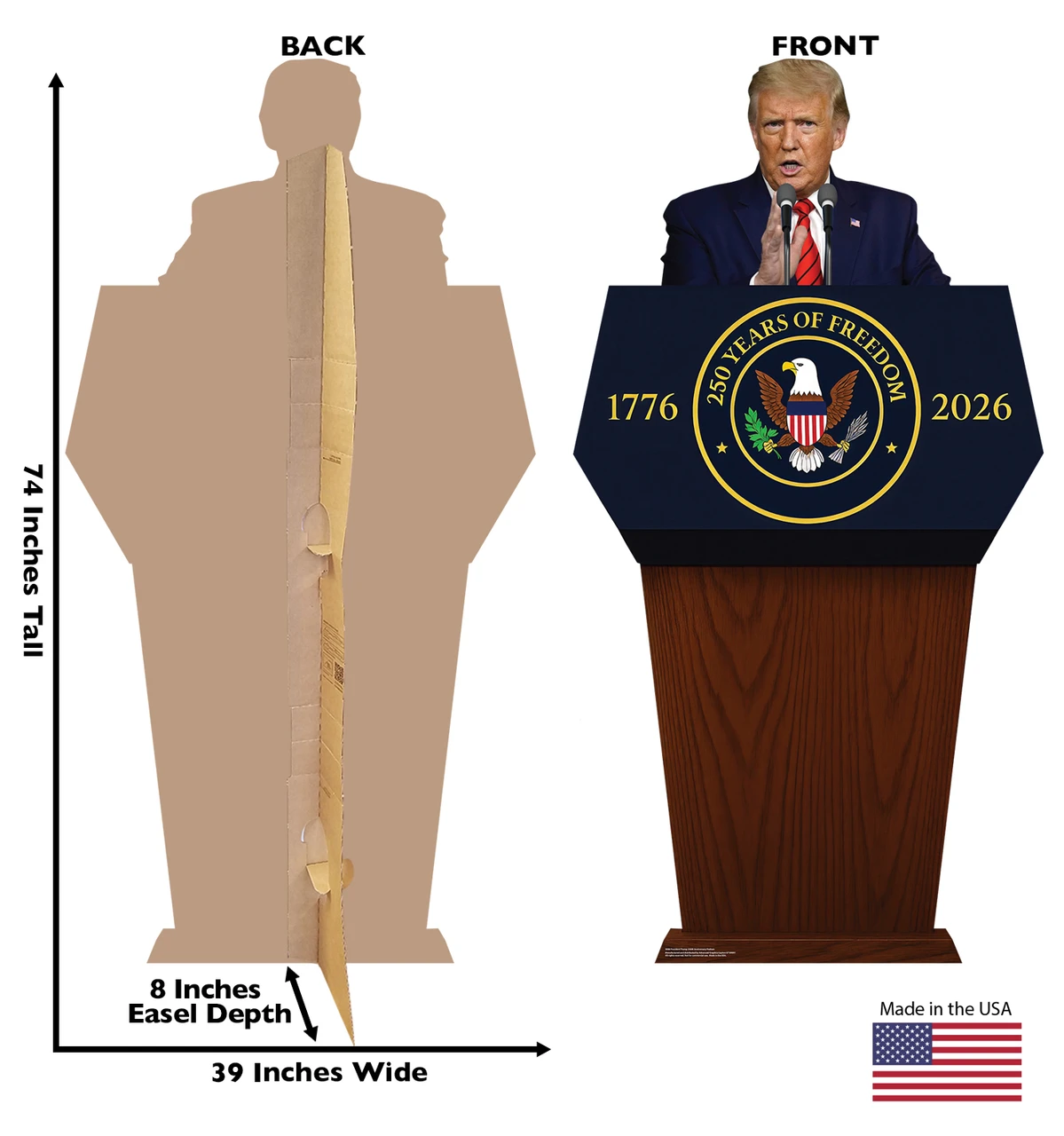 Life-size Cardboard standee of President Trump 250th Anniversary Podium with back and front dimensions.