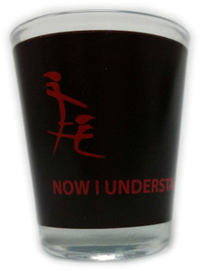 Funny Shot Glass "NOW I UNDERSTAND CHINESE" 2 oz Funny Shot Glass "NOW I UNDERSTAND CHINESE" 2 oz